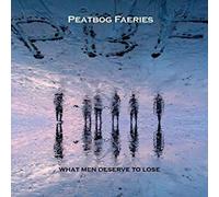 Peatbog Faeries - What Men Deserve To Lose - CD - E4z