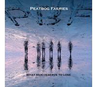 Peatbog Faeries What Men Deserve to Lose (CD) Album