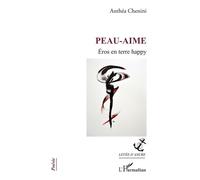 Peau-Aime Éros en terre happy - Anthéa Chenini - L'harmattan - broché - Poésie