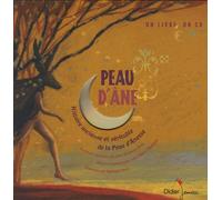 Peau d'Ane: L'ancienne et véritable histoire de la Peau D'Anesse