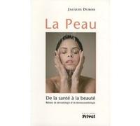 Peau de la sante a la beaute nouvelle edition - J Dubois - Privat - broché - Livre
