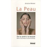 Peau de la sante a la beaute nouvelle edition - J Dubois - Privat - broché - Livre