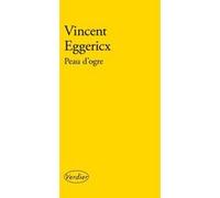 Peau d'ogre Vincent Eggericx (Auteur)