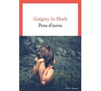 Peau d'ourse - Grégory Le Floch - Seuil - broché - Roman