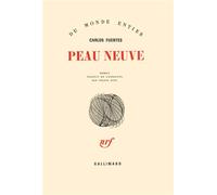 Carlos Fuentes – Peau neuve – Traduction Céline Zins – Gallimard