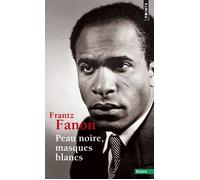 Peau noire, masques blancs - Frantz Fanon - Points - Poche - Essai