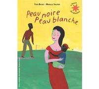 Peau noire Peau blanche Yves Bichet (Auteur), Mireille Vautier (Illustration)