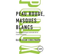 Peau rouge, masques blancs: Contre la politique coloniale de reconnaissance