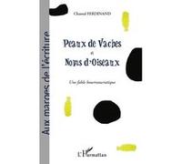 Peaux de vaches et noms d'oiseaux Une fable bourreaucratique - Chantal Ferdinand - L'harmattan - broché - Livre