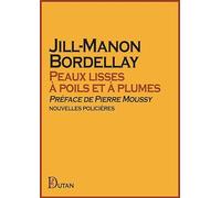 Peaux lisses à poils et à plumes Bordellay Jill-Manon (Auteur)