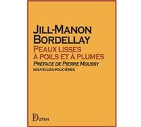 Peaux lisses à poils et à plumes Bordellay Jill-Manon (Auteur)