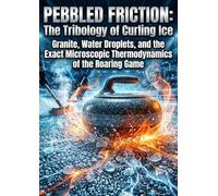 Pebbled Friction: The Tribology of Curling Ice: Granite, Water Droplets, and the Exact Microscopic Thermodynamics of the Roaring Game