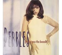 PEBBLES / GIVING YOU THE BENEFIT