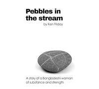 Pebbles in the stream: A story of a Bangladeshi woman of substance and strength