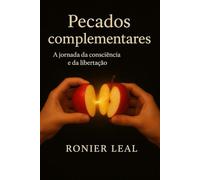 PECADOS COMPLEMENTARES: A jornada da consciência e da libertação
