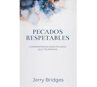 Pecados Respetables: Confrontemos Esos Pecados Que Toleramos = Respectable Sins
