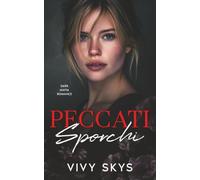 Peccati Sporchi: Un Dark Mafia Romance con vendetta, possesso e un uomo disposto a incendiare il mondo per lei