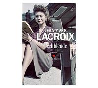 Jean-Yves Lacroix – Pechblende – Roman – Broché – Les Éditions Albin Michel