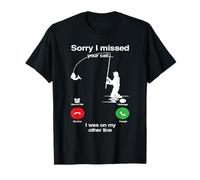 Pêche à la Mouche Amusante « Sorry I Missed Your Call Was on Other Line » T-Shirt