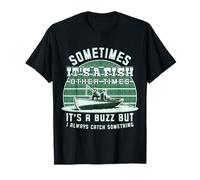 Pêche amusante - Parfois c'est un poisson, parfois c'est un buzz T-Shirt
