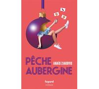 Pêche Aubergine - Anaïs Ziakovic - Fayard - broché - Roman