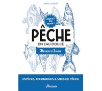 Daniel Laurent – Pêche en eau douce – Espèce, techniques et sites de pêche – Artemis