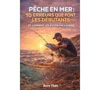 Pêche en Mer : 10 Erreurs que Font les Débutants (et Comment les Éviter Facilement)