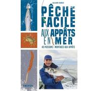 Pêche Facile Aux Appâts En Mer - 40 Poissons & Montages Aux Appâts
