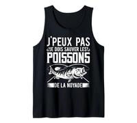 Pêche J'peux Pas Je Dois Sauver Les Poissons De La Noyade Débardeur