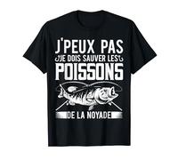 Pêche J'peux Pas Je Dois Sauver Les Poissons De La Noyade T-Shirt