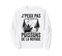 Pêche J'peux Pas Je Dois Sauver Les Poissons Truite Pêcheur Sweatshirt