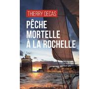 Peche mortelle a la rochelle (geste) (coll. geste noir) - Thierry Decas - Geste - Poche - Roman