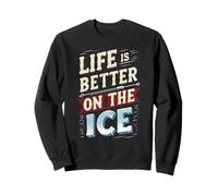 Pêche sur Glace Life is Better on The Ice Sweatshirt