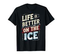 Pêche sur Glace Life is Better on The Ice T-Shirt
