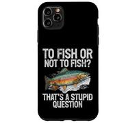 Pêcher ou ne Pas pêcher C'est Une Question Stupide Truite Coque pour iPhone 11 Pro Max