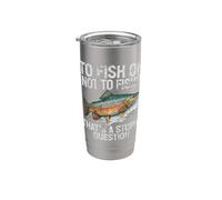 Pêcher ou ne pas pêcher c'est une question stupide truite Gobelet isotherme en acier inoxydable double paroi