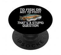 Pêcher ou ne Pas pêcher C'est Une Question Stupide Truite PopSockets PopGrip Adhésif