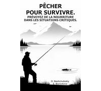 Pêcher pour survivre. Prévoyez de la nourriture dans les situations critiques.