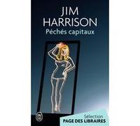 Péchés capitaux Jim Harrison (Auteur), Brice Matthieussent (Traduction)