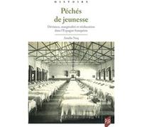 Péchés De Jeunesse - Déviance, Marginalité Et Rééducation Dans L'espagne Franquiste