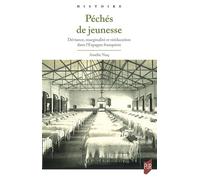 Péchés de jeunesse Déviance, marginalité et rééducation dans l'Espagne franquiste - Amélie Nuq - Presses Universitaires Rennes - broché - Essai