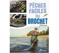 Daniel Laurent – Pêches faciles du brochet – Artemis