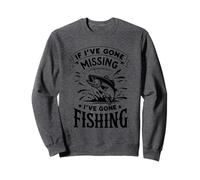 Pêcheur amusant rétro If I've Gone Missing I've Gone Fishing Sweatshirt