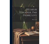 Pêcheur D'islande, Par Pierre Loti