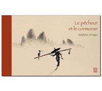 Stéphane Sénégas – Le pêcheur et le cormoran – Album jeunesse dès 6 ans – Cartonné