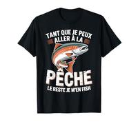 Pêcheur Humour Tant Que Je Peux Aller à La Pêche Pêcheurs T-Shirt