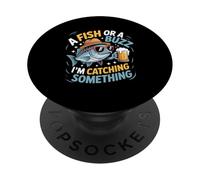 Pêcheur pêchant Un Poisson ou Un bourdonnement, Je suis en Train de pêcher Quelque Chose PopSockets PopGrip Adhésif