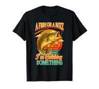 Pêcheur pêchant un poisson ou un bourdonnement, je suis en train de pêcher quelque chose T-Shirt