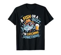 Pêcheur pêchant Un Poisson ou Un bourdonnement, Je suis en Train de pêcher Quelque Chose T-Shirt
