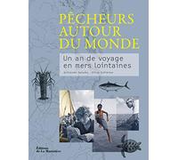 Pêcheurs autour du monde. Un an de voyage en mers